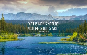 art-is-mans-nature-nature-is-gods-art