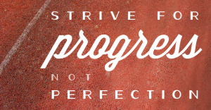 Strive-for-Progress-Not-Perfection